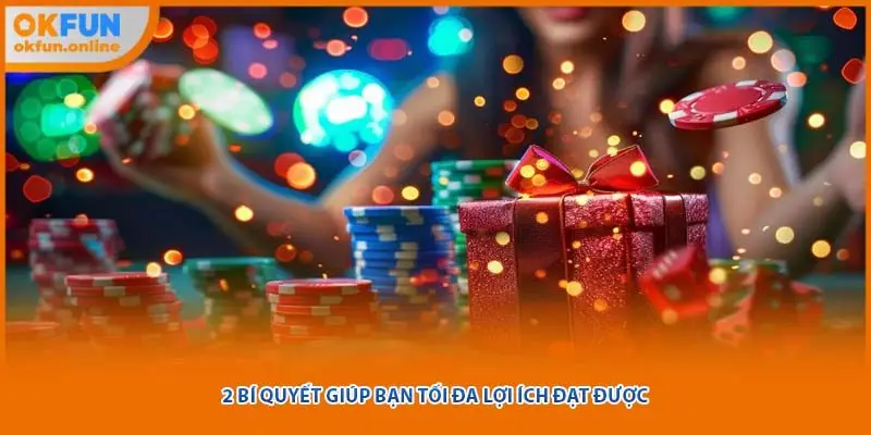 2 bí quyết giúp bạn tối đa lợi ích đạt được