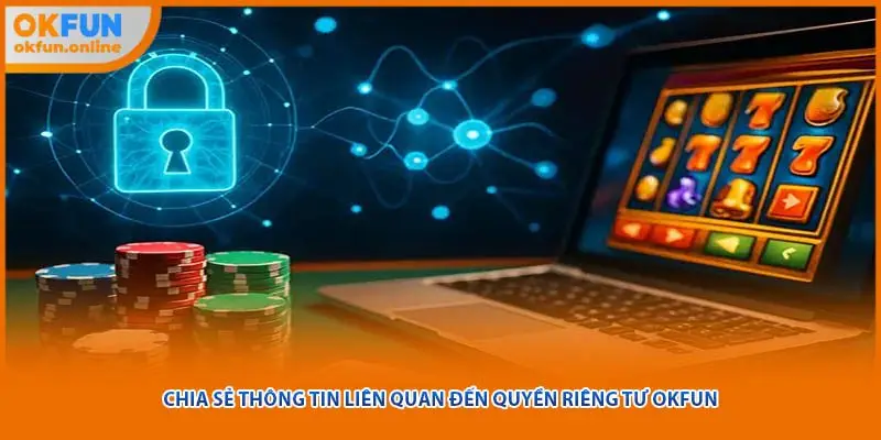 Chia sẻ thông tin liên quan đến quyền riêng tư OKFUN