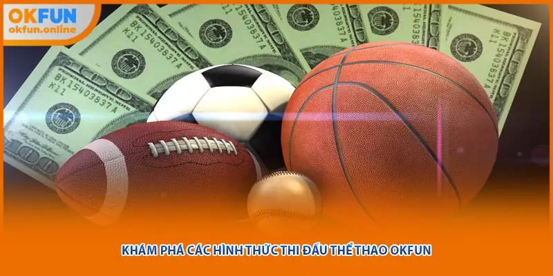 Khám phá các hình thức thi đấu thể thao OKFUN