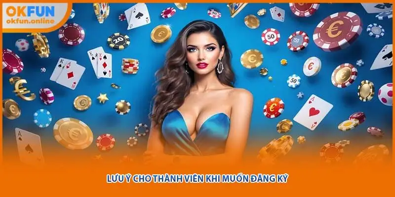 Lưu ý cho thành viên khi muốn đăng ký