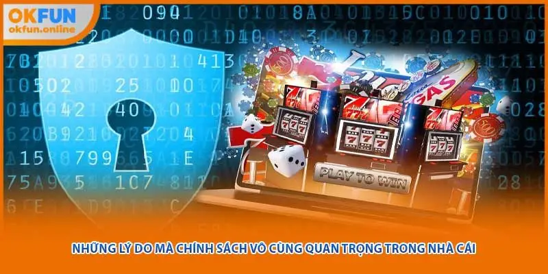 Những lý do mà chính sách vô cùng quan trọng trong nhà cái