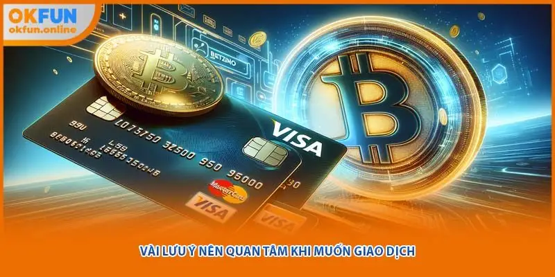 Vài lưu ý nên quan tâm khi muốn giao dịch