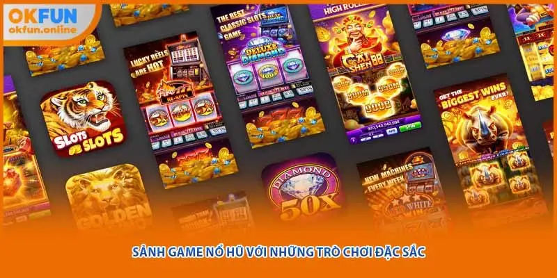Sảnh game nổ hũ với những trò chơi đặc sắc 